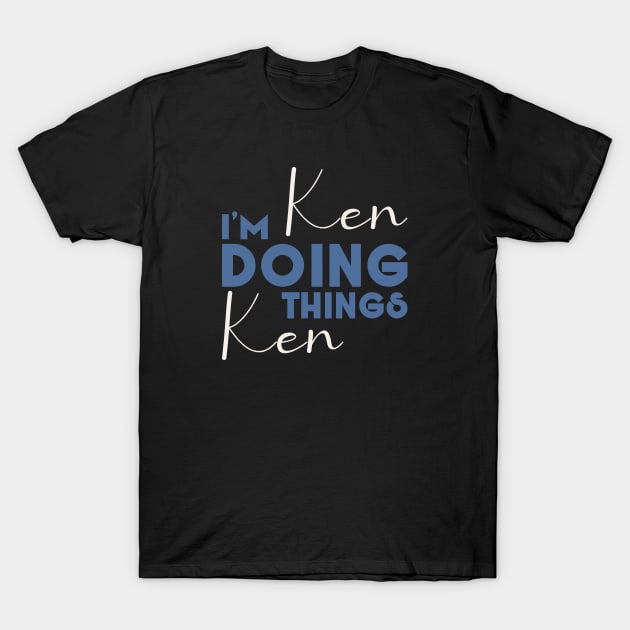 I'm Ken Doing Ken Things Shirt Funny Personalized First Name T-Shirt by Selva_design14